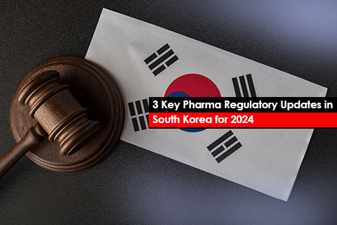 3 Key Pharma Regulatory Updates in South Korea for 2024